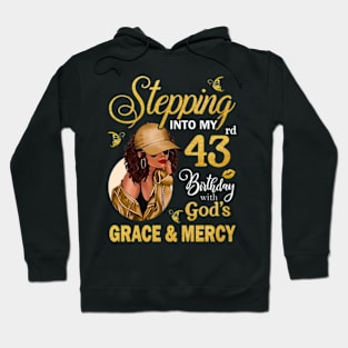 Stepping Into My 43rd Birthday With God's Grace & Mercy Bday Hoodie